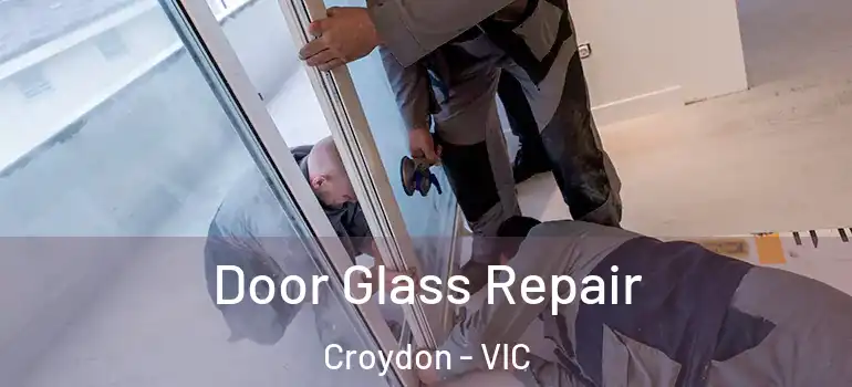 Door Glass Repair Croydon - VIC