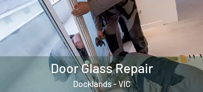 Door Glass Repair Docklands - VIC