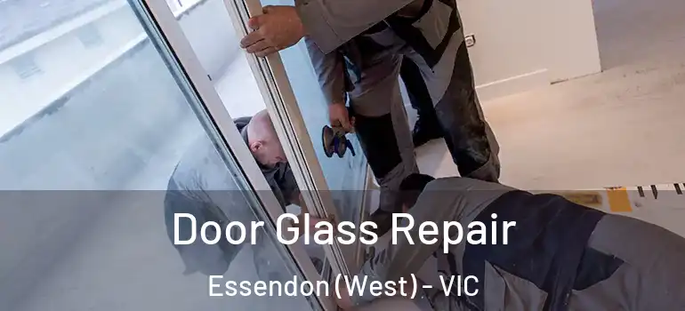 Door Glass Repair Essendon (West) - VIC
