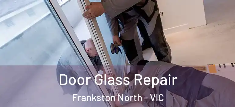Door Glass Repair Frankston North - VIC