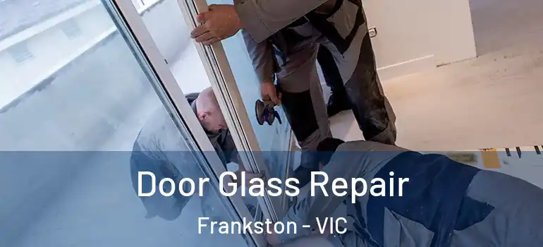 Door Glass Repair Frankston - VIC
