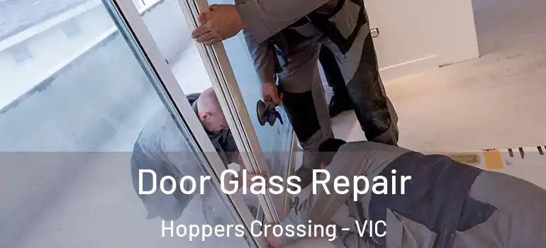 Door Glass Repair Hoppers Crossing - VIC