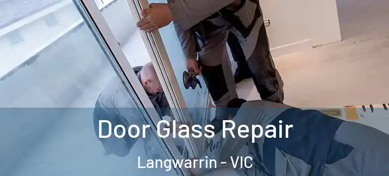 Door Glass Repair Langwarrin - VIC