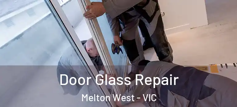  Door Glass Repair Melton West - VIC