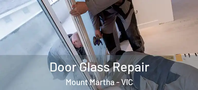 Door Glass Repair Mount Martha - VIC