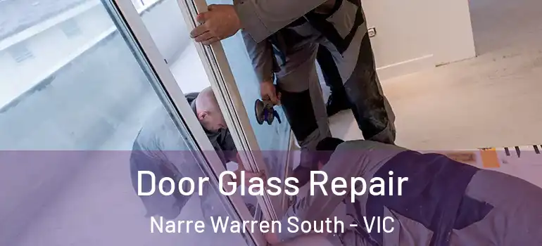 Door Glass Repair Narre Warren South - VIC
