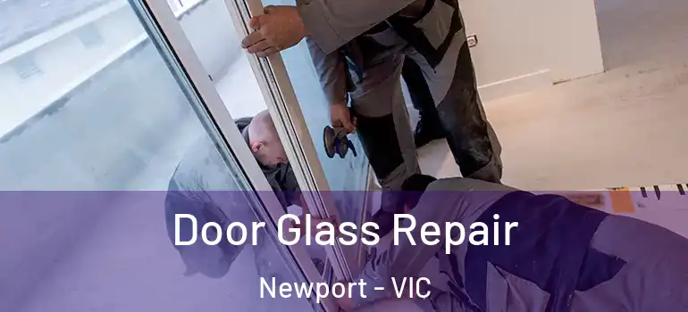 Door Glass Repair Newport - VIC