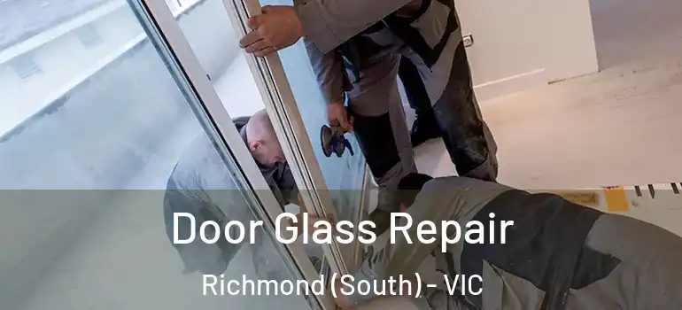 Door Glass Repair Richmond (South) - VIC