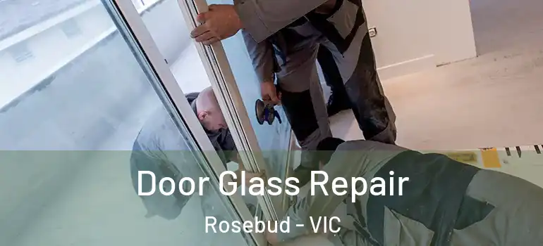 Door Glass Repair Rosebud - VIC