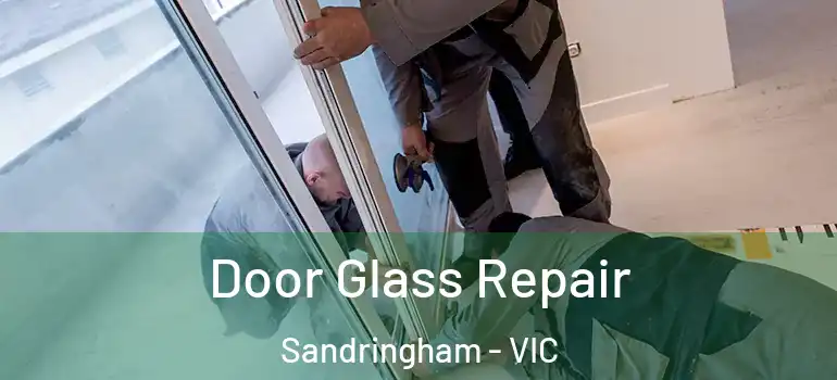 Door Glass Repair Sandringham - VIC