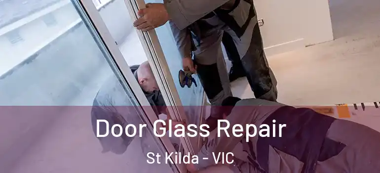 Door Glass Repair St Kilda - VIC