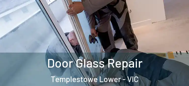  Door Glass Repair Templestowe Lower - VIC