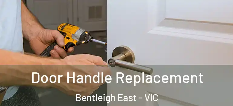 Door Handle Replacement Bentleigh East - VIC