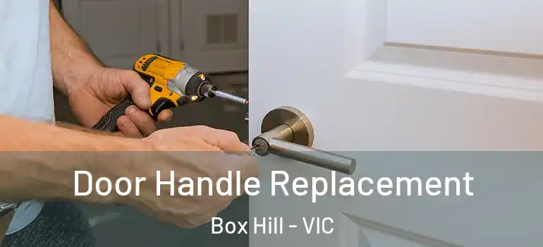 Door Handle Replacement Box Hill - VIC