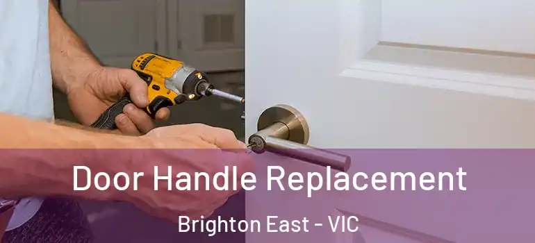 Door Handle Replacement Brighton East - VIC