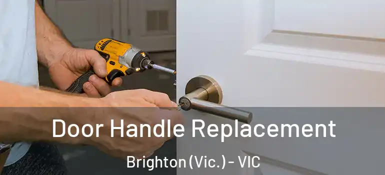 Door Handle Replacement Brighton (Vic.) - VIC