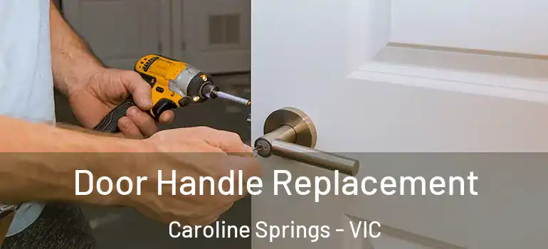  Door Handle Replacement Caroline Springs - VIC