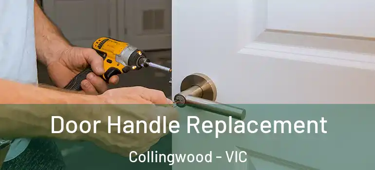 Door Handle Replacement Collingwood - VIC
