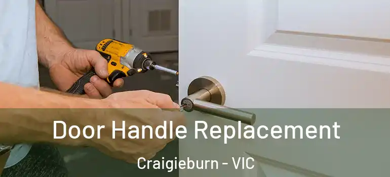 Door Handle Replacement Craigieburn - VIC