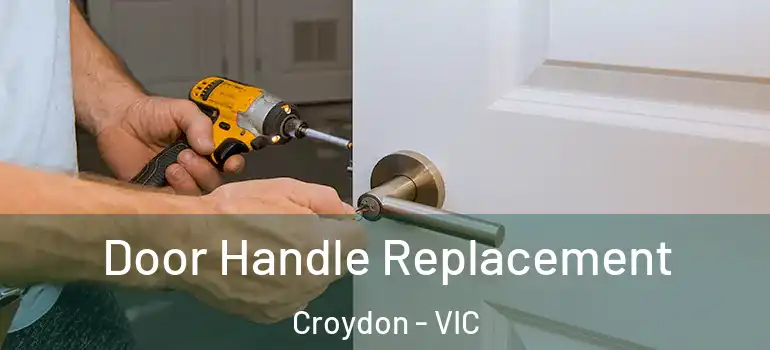 Door Handle Replacement Croydon - VIC