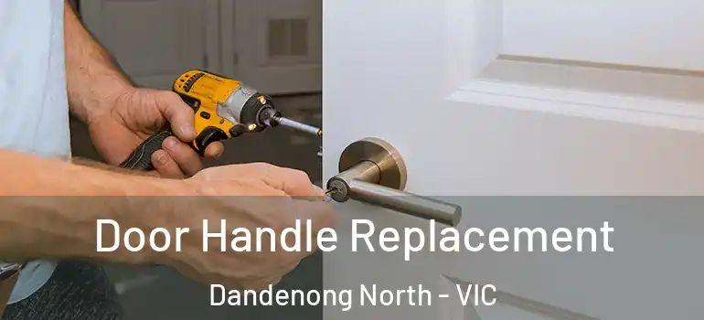 Door Handle Replacement Dandenong North - VIC