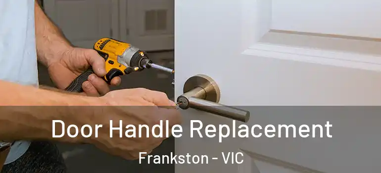 Door Handle Replacement Frankston - VIC