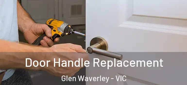 Door Handle Replacement Glen Waverley - VIC