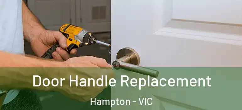  Door Handle Replacement Hampton - VIC