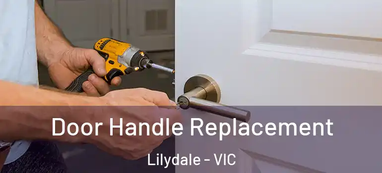 Door Handle Replacement Lilydale - VIC