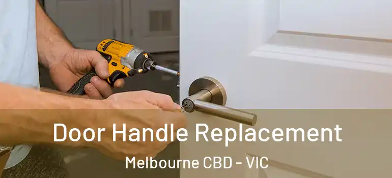  Door Handle Replacement Melbourne CBD - VIC