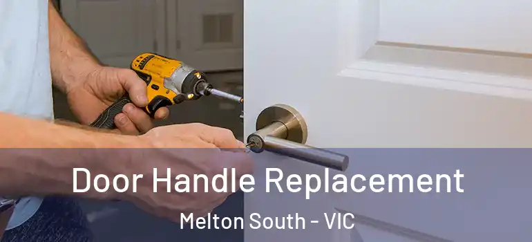  Door Handle Replacement Melton South - VIC