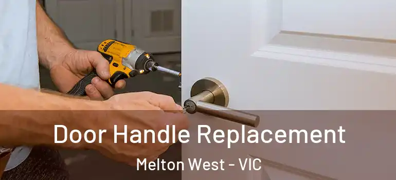 Door Handle Replacement Melton West - VIC