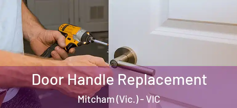 Door Handle Replacement Mitcham (Vic.) - VIC