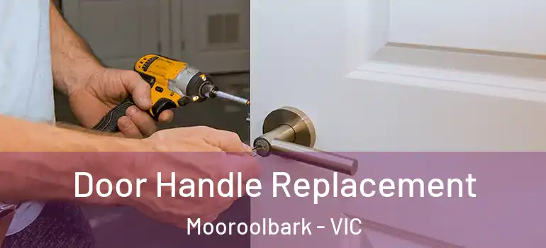 Door Handle Replacement Mooroolbark - VIC