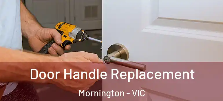 Door Handle Replacement Mornington - VIC