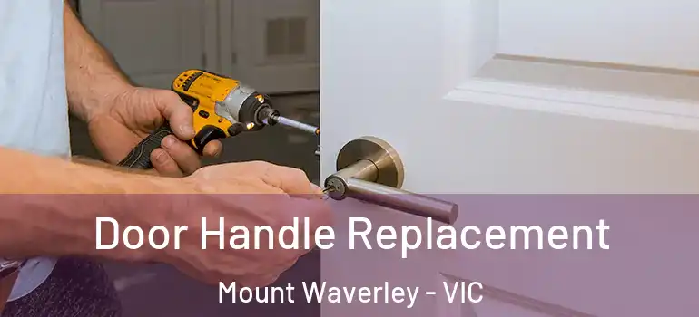  Door Handle Replacement Mount Waverley - VIC