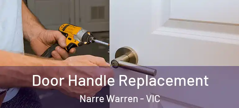 Door Handle Replacement Narre Warren - VIC