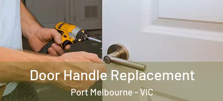 Door Handle Replacement Port Melbourne - VIC