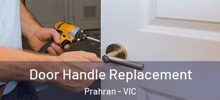 Door Handle Replacement Prahran - VIC