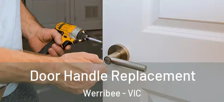 Door Handle Replacement Werribee - VIC