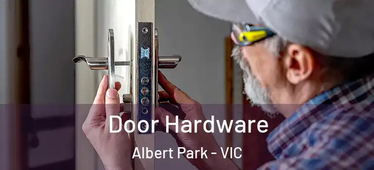 Door Hardware Albert Park - VIC