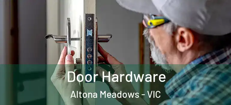 Door Hardware Altona Meadows - VIC