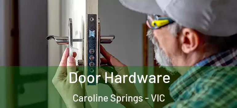Door Hardware Caroline Springs - VIC
