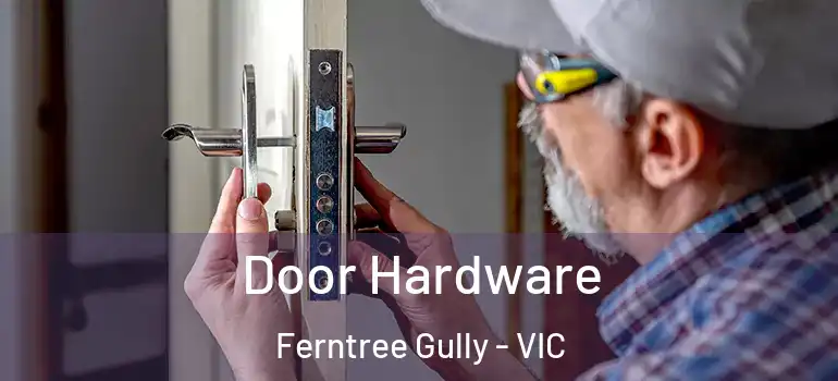 Door Hardware Ferntree Gully - VIC