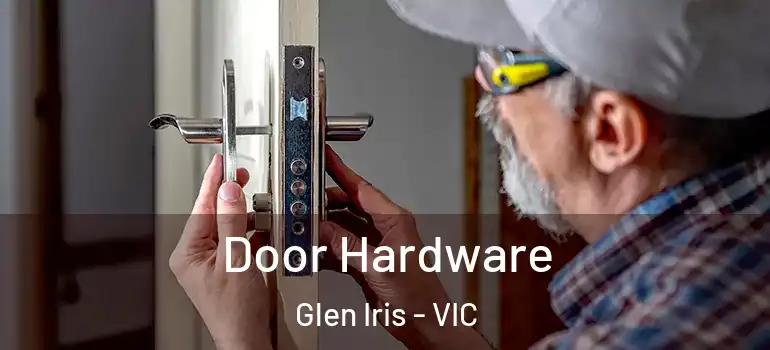 Door Hardware Glen Iris - VIC
