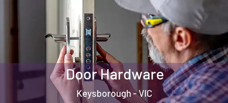  Door Hardware Keysborough - VIC