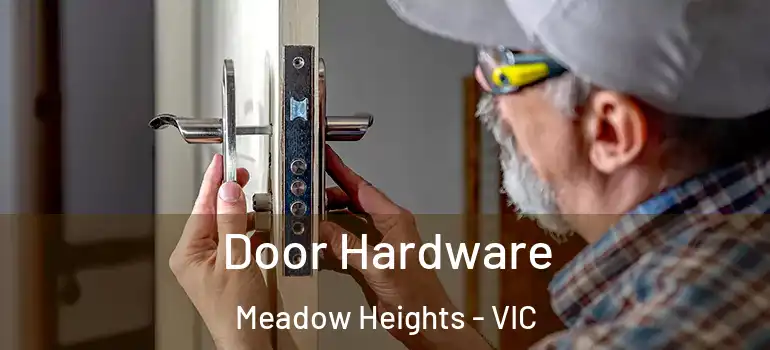  Door Hardware Meadow Heights - VIC