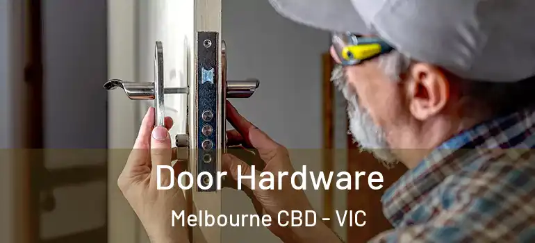 Door Hardware Melbourne CBD - VIC