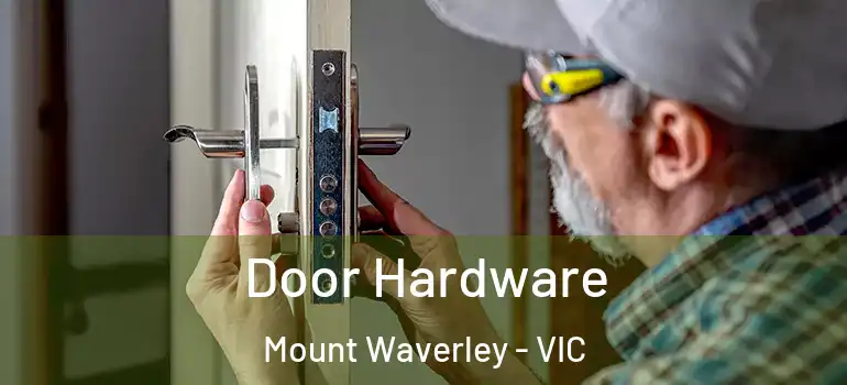 Door Hardware Mount Waverley - VIC