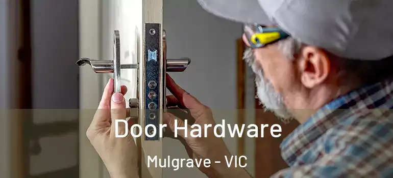 Door Hardware Mulgrave - VIC